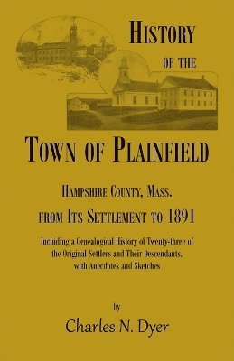 Charles Dyer - History of the Town of Plainfield, Hampshire County, Mass., Häftad