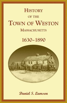 bokomslag History of the Town of Weston, Massachusetts, 1630-1890