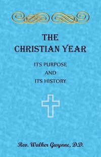 bokomslag Christian Year. Its Purpose and Its History