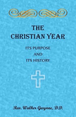 bokomslag Christian Year. Its Purpose and Its History