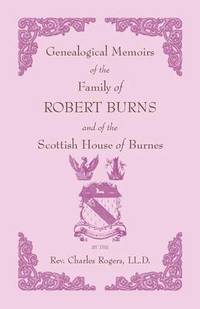 bokomslag Genealogical Memoirs of the Family of Robert Burns and of the Scottish House of Burnes