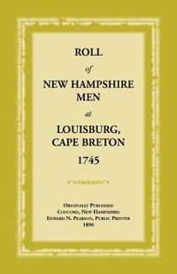 bokomslag Roll of New Hampshire Men at Louisburg, Cape Breton, 1745