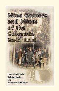 bokomslag Mine Owners and Mines of the Colorado Gold Rush