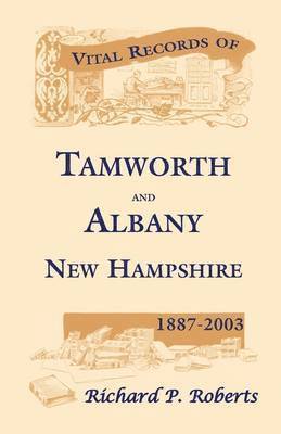 Vital Records of Tamworth and Albany, New Hampshire, 1887-2003