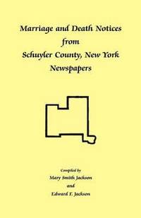 bokomslag Marriage and Death Notices from Schuyler County, New York Newspapers