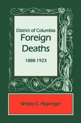 District of Columbia Foreign Deaths, 1888-1923 1