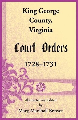bokomslag King George County, Virginia Court Orders, 1728-1731