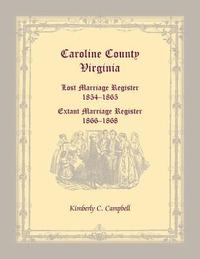 bokomslag Caroline County, Virginia Lost Marriage Register, 1854-1865, Extant Marriage Register, 1866-1868