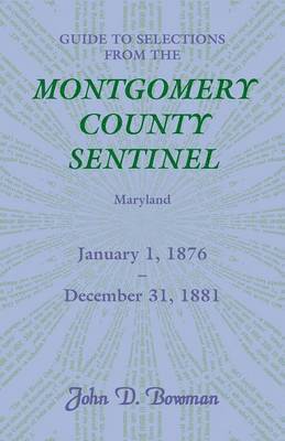 Guide to Selections from the Montgomery County Sentinel, Maryland, January 1, 1876 - December 31, 1881