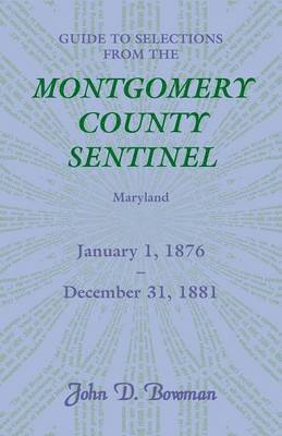 Guide to Selections from the Montgomery County Sentinel, Maryland, January 1, 1876 - December 31, 1881 1