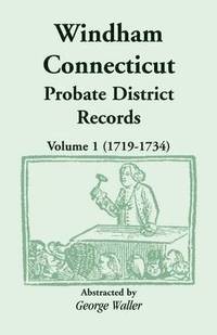 bokomslag Windham (Connecticut) Probate District Records, Volume 1 (1719-1734)