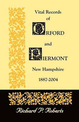 Richard P Roberts, Richard P. Roberts - Vital Records of Orford and Piermont, New Hampshire, 1887-2004, Häftad