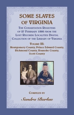 bokomslag Some Slaves of Virginia The Cohabitation Registers of 27 February 1866 from the Lost Records Localities Digital Collection of the Library of Virginia, Volume III