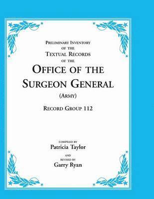 Patricia Taylor - Preliminary Inventory of the Textual Records of the Office of the Surgeon General (Army), Häftad