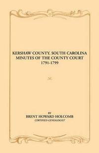 bokomslag Kershaw County, South Carolina Minutes of the County Court, 1791-1799