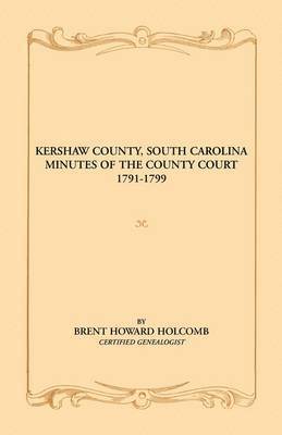 bokomslag Kershaw County, South Carolina Minutes of the County Court, 1791-1799