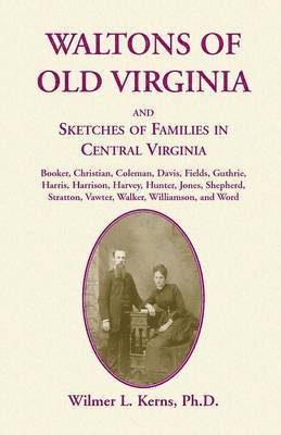 Waltons of Old Virginia and Sketches of Families in Central Virginia 1