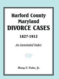 bokomslag Harford County, Maryland Divorce Cases, 1827-1912