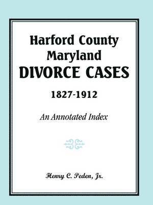 bokomslag Harford County, Maryland Divorce Cases, 1827-1912