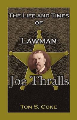 bokomslag Life and Times of Lawman Joe Thralls