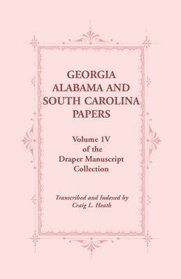 bokomslag Georgia, Alabama and South Carolina Papers, Volume 1v of the Draper Manuscript Collection