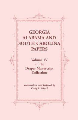 Georgia, Alabama and South Carolina Papers, Volume 1v of the Draper Manuscript Collection