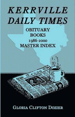 Kerrville Daily Times Obituary Books, 1986-2000, Master Index 1