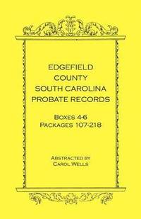 bokomslag Edgefield County, South Carolina Probate Records, Boxes 4-6, Packages 107-218