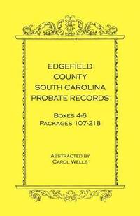 bokomslag Edgefield County, South Carolina Probate Records, Boxes 4-6, Packages 107-218