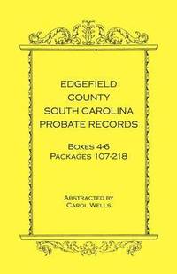 bokomslag Edgefield County, South Carolina Probate Records Boxes Four Through Six, Packages 107 - 218