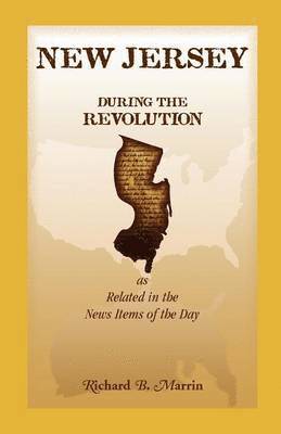 New Jersey During the Revolution, as Related in the News Items of the Day 1