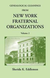 bokomslag Genealogical Gleanings from New York Fraternal Organizations, Volume 2