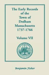 bokomslag The Early Records of the Town of Dedham, Massachusetts, 1737-1766