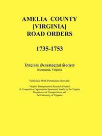 bokomslag Amelia County [Virginia] Road Orders, 1735-1753. Published With Permission from the Virginia Transportation Research Council (A Cooperative Organization Sponsored Jointly by the Virginia Department