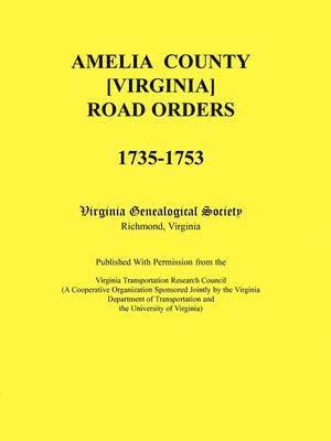 Amelia County [Virginia] Road Orders, 1735-1753