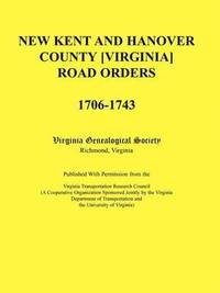 bokomslag New Kent and Hanover County [Virginia] Road Orders, 1706-1743. Published With Permission from the Virginia Transportation Research Council (A Cooperative Organization Sponsored Jointly by the