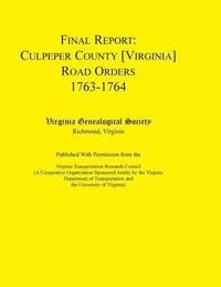 bokomslag Final Report Culpeper County [Virginia] Road Orders, 1763-1764