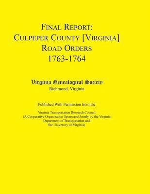 bokomslag Final Report Culpeper County [Virginia] Road Orders, 1763-1764