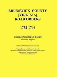 bokomslag Brunswick County [Virginia] Road Orders, 1732-1746. Published With Permission from the Virginia Transportation Research Council (A Cooperative Organization Sponsored Jointly by the Virginia