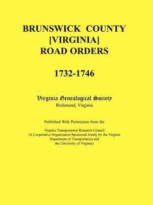 bokomslag Brunswick County [Virginia] Road Orders, 1732-1746. Published With Permission from the Virginia Transportation Research Council (A Cooperative Organization Sponsored Jointly by the Virginia Departm...