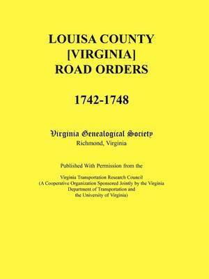 bokomslag Louisa County [Virginia] Road Orders, 1742-1748