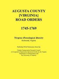 bokomslag Augusta County [Virginia] Road Orders, 1745-1769. Published With Permission from the Virginia Transportation Research Council (A Cooperative Organization Sponsored Jointly by the Virginia Department