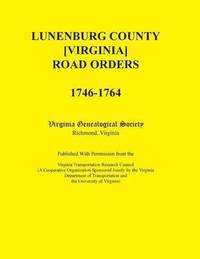 bokomslag Lunenburg County [Virginia] Road Orders, 1746-1764. Published with Permission from the Virginia Transportation Research Council (a Cooperative Organiz