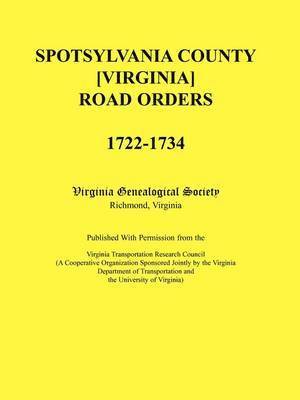 bokomslag Spotsylvania County [Virginia] Road Orders, 1722-1734. Published With Permission from the Virginia Transportation Research Council (A Cooperative Organization Sponsored Jointly by the Virginia