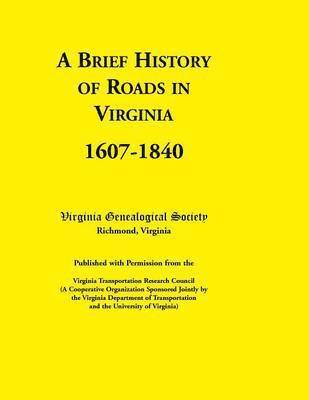 bokomslag Brief History of Roads in Virginia, 1607-1840. Published with Permission from the Virginia Transportation Research Council (a Cooperative Organiza