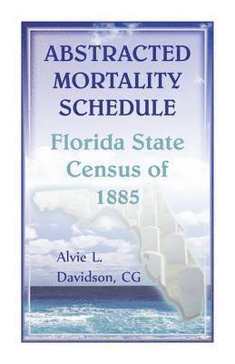 Abstracted Mortality Schedule Florida State Census of 1885 1