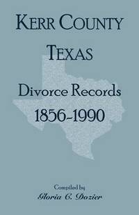 bokomslag Divorce Records Kerr County, Texas, 1856-1990