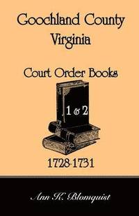 bokomslag Goochland County, Virginia Court Order Book 1 and 2, 1728-1731