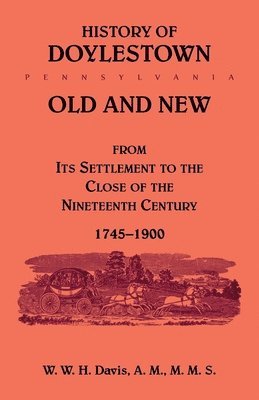 bokomslag History of Doylestown, Old and New, from its settlement to the close of the Nineteenth Century, 1745-1900