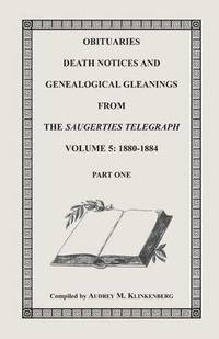 bokomslag Obituaries, Death Notices & Genealogical Gleanings from the Saugerties Telegraph, Volume 5